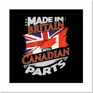 Made In Britain With Canadian Parts - Gift for Canadian From Canada Posters and Art